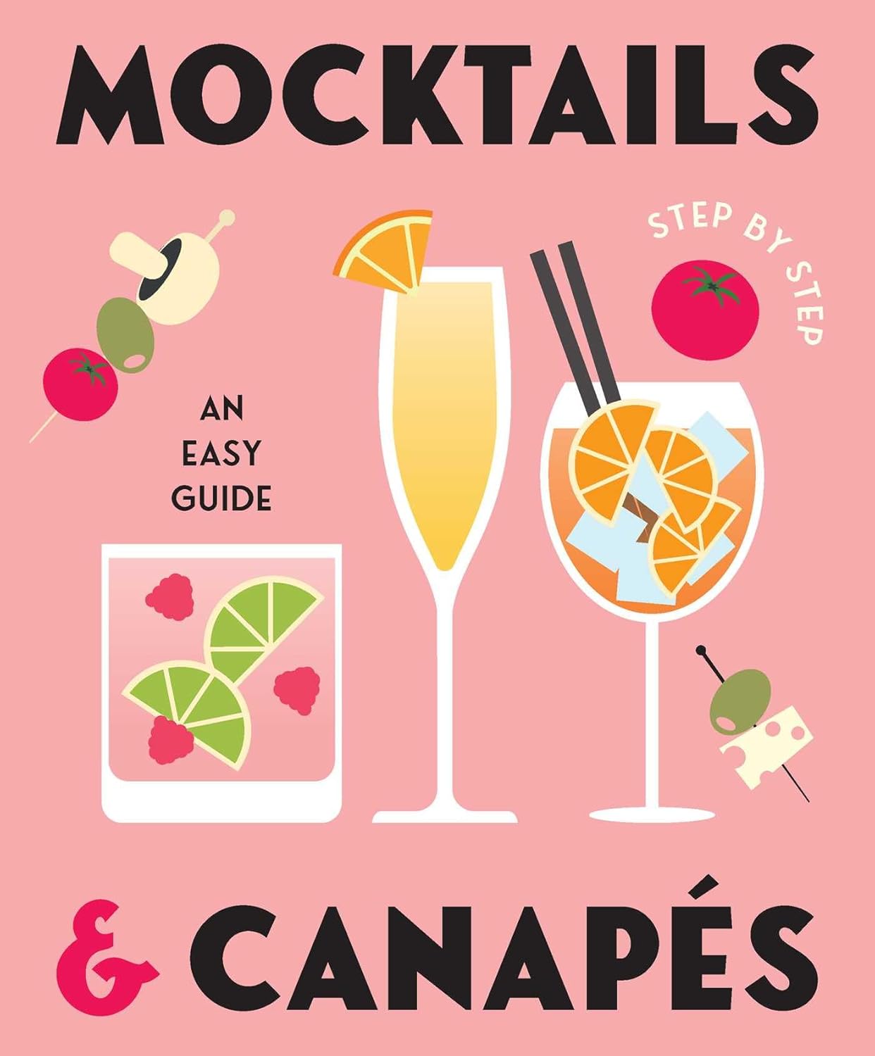 Mocktails & Canapes: Step by Step An Easy Guide