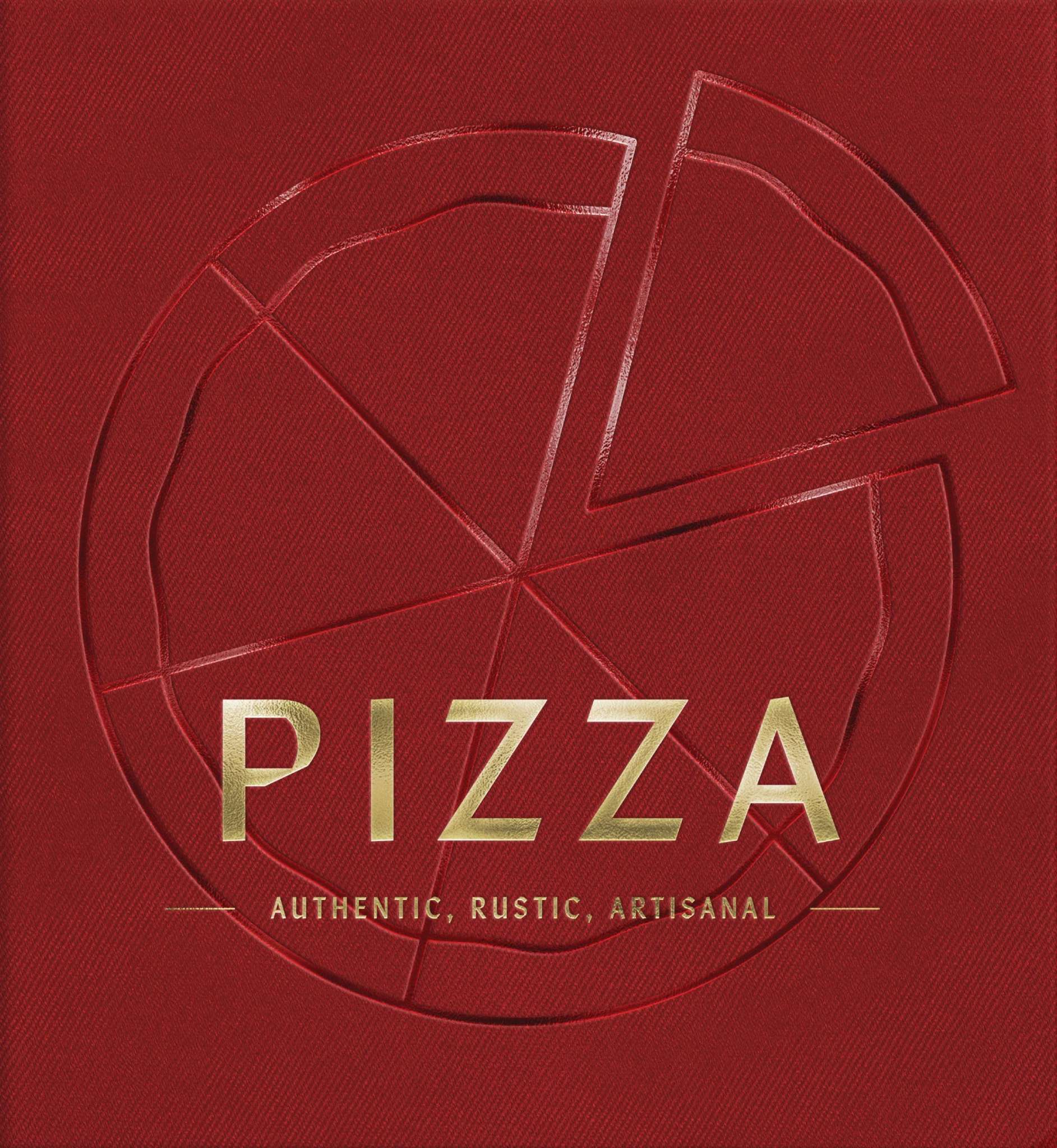 PIZZA: Authentic, Rustic, Artisinal